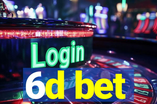 6d bet